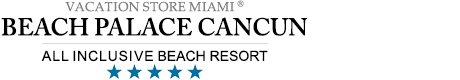 Beach Palace Cancun - All Inclusive Resort - Cancun, Mexico